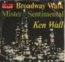 7inch Vinyl Single - Ken Wall - Mister Sentimental / Broadway Walk - Promo