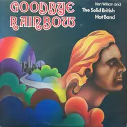 Ken Wilson & The Solid British Hat Band - Goodbye Rainbow
