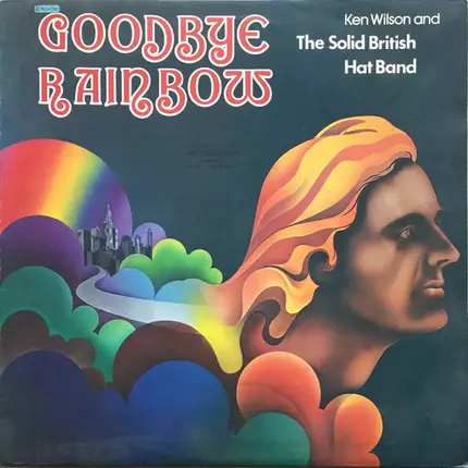 Ken Wilson & The Solid British Hat Band - Goodbye Rainbow