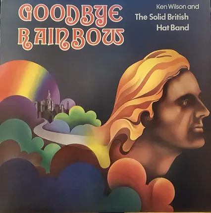 Ken Wilson & The Solid British Hat Band - Goodbye Rainbow