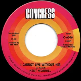 Kent Morrill - I Cannot Live Without Her / The Wind Calls The Wild To It's Own