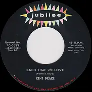 Kent Drake - Each Time We Love / Ev'ry Time We Say Goodbye