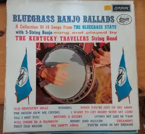 The Kentucky Travelers - Bluegrass Banjo Ballads