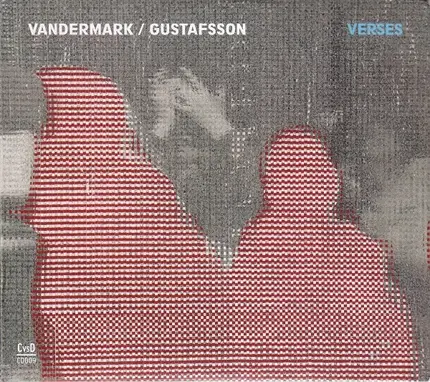 Ken Vandermark / Mats Gustafsson - Verses