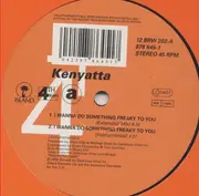 12inch Vinyl Single - Kenyatta - I Wanna Do Something Freaky To You