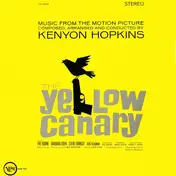 Kenyon Hopkins - The Yellow Canary (Music From The Motion Picture)