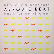 Ken Alan - Aerobic Beat - Music For Working Out