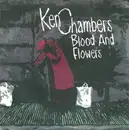 7inch Vinyl Single - Ken Chambers - Blood And Flowers