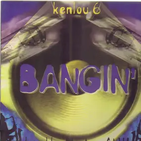 Kenlou 6 - Bangin'