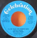 7inch Vinyl Single - Ken Matthews - I'll Be Your One Woman Man