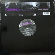 Kenna - Say Goodbye To Love