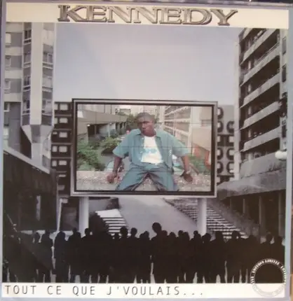 Kennedy - Tout Ce Que J'Voulais...