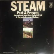 Kenneth Granville Attwood - Steam Past & Present - Stereophonic Recordings On British Rail & England's Preserved Railways