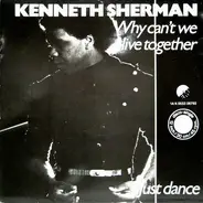 Kenneth Sherman - Why Can't We Live Together? / Just Dance