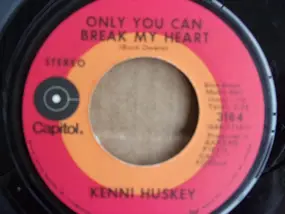 Kenni Huskey - Only You Can Break My Heart / A Living Tornado