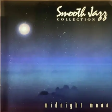 Kenni James , Rob Arthur , Emanuel Kiriakou , Charley Drayton , Joel Sayles & Jim Anton - Smooth Jazz Collection - Midnight Moon