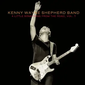 Kenny Wayne Shepherd Band - A Little Something From The Road