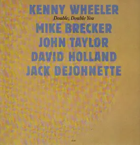 Kenny Wheeler - Double, Double You