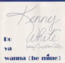 12inch Vinyl Single - Kenny White - Do Ya Wanna (Be Mine)
