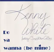 12inch Vinyl Single - Kenny White - Do Ya Wanna (Be Mine)