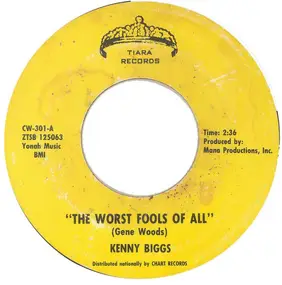 Kenny Biggs - The Worst Fools Of All / Tell Me What To Do About Today