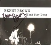 Kenny Brown - Can't Stay Long