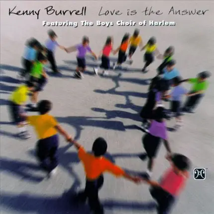 Kenny Burrell Featuring The Boys Choir Of Harlem - Love Is the Answer