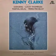 Kenny Clarke With Don Byas • Lucky Thompson • Martial Solal • Pierre Michelot - Recorded In Paris & Cologne 1957 & 1960