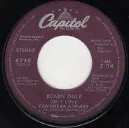 Kenny Dale - Only Love Can Break A Heart / Child Of The Wind