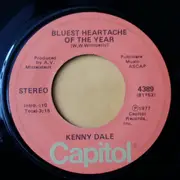 7inch Vinyl Single - Kenny Dale - Bluest Heartache Of The Year / I'll Believe Every Word That You Lie