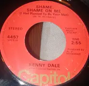 Kenny Dale - Shame, Shame On Me (I Had Planned To Be Your Man)