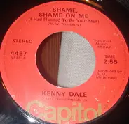 Kenny Dale - Shame, Shame On Me (I Had Planned To Be Your Man)