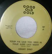 Kenny Dino / Patty & The Emblems - Your Ma Said You Cried In Your Sleep Last Night / Mixed Up - Skook Up Girl