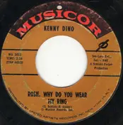 Kenny Dino - Rosie, Why Do You Wear My Ring / What Did I Do