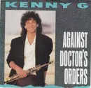 7inch Vinyl Single - Kenny G - Against Doctor's Orders / Tradewinds
