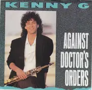7inch Vinyl Single - Kenny G - Against Doctor's Orders / Tradewinds