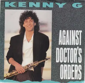 Kenny G. - Against Doctor's Orders