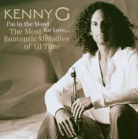 Kenny G - I'm In The Mood For Love... The Most Romantic Melodies Of All Time