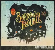 CD - Kenny George Band - Borrowed Trouble - Digipak