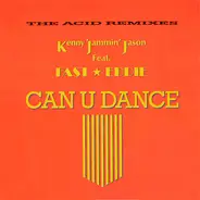 Kenny 'Jammin' Jason, 'Fast' Eddie Smith - Can U Dance (The Acid Remixes)