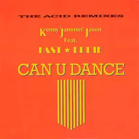 Kenny 'Jammin' Jason, 'Fast' Eddie Smith - Can U Dance (The Acid Remixes)