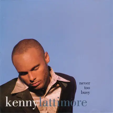 Kenny Lattimore - Never Too Busy