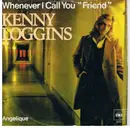 7inch Vinyl Single - Kenny Loggins - Whenever I Call You 'Friend'