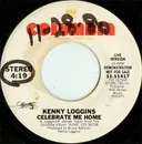 7inch Vinyl Single - Kenny Loggins - Celebrate Me Home