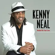 Kenny Neal - Hooked On Your Love