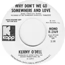 7inch Vinyl Single - Kenny O'Dell - Why Don't We Go Somewhere And Love - Radio Station Copy