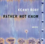 Kenny Roby - Rather Not Know