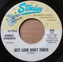 7inch Vinyl Single - Kenny Roberts - Just Look Don't Touch / Singing River