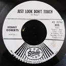 7inch Vinyl Single - Kenny Roberts - Just Look Don't Touch / Singing River
