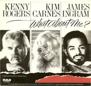 7inch Vinyl Single - Kenny Rogers & Kim Carnes & James Ingram - What About Me? / The Rest Of Last Night